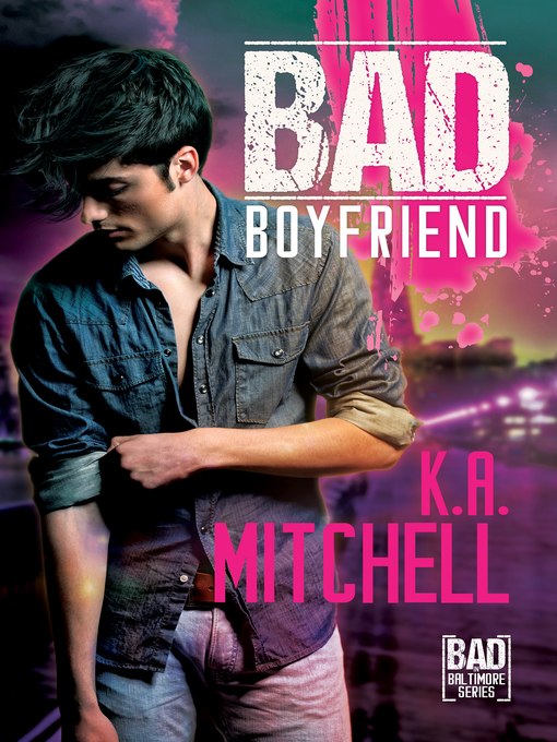 Title details for Bad Boyfriend by K.A. Mitchell - Available